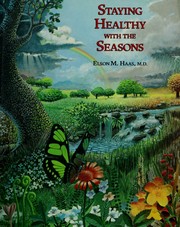 Cover of: Staying healthy with the seasons = by Elson M. Haas