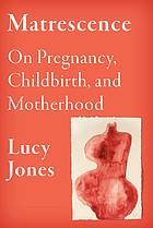 Cover of: Matrescence: On Pregnancy, Childbirth, and Motherhood