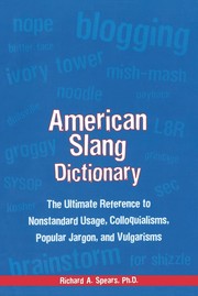 Cover of: American slang dictionary: the ultimate reference to nonstandard usage, colloquialisms, popular jargon, and vulgarisms