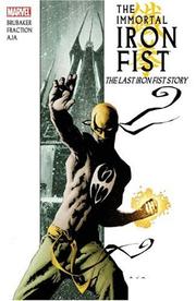 Cover of: Immortal Iron Fist Vol. 1 by Ed Brubaker, Matt Fraction, David Aja, Travel Foreman