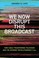 Cover of: We Now Disrupt This Broadcast