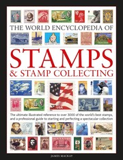 Cover of: The World Encyclopedia of Stamps and Stamp Collecting: The Ultimate Illustrated Reference to over 3000 of the Worlds Best Stamps, and a Professional Guide to Starting and Perfecting a Spectacular Collection