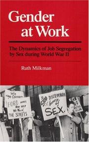 Cover of: Gender at work: the dynamics of job segregation by sex during World War II
