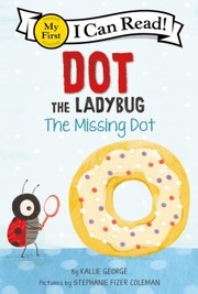 Cover of: Dot the Ladybug by Kallie George, Stephanie Fizer Coleman