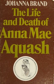 Cover of: The life and death of Anna Mae Aquash