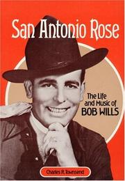 Cover of: San Antonio Rose: The Life and Music of Bob Wills
