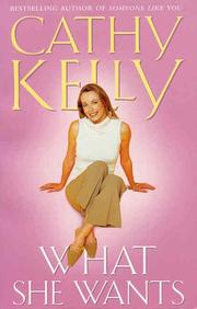 Cover of: What she wants by Cathy Kelly, Cathy Kelly