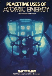 Cover of: Peacetime Uses of Atomic Energy: Third Revised Edition