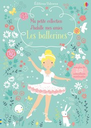 Cover of: J'habille mes amies - Ma petite collection - Les ballerines by Fiona Watt