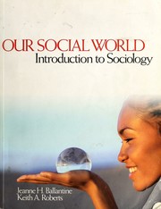 Cover of: Our social world: introduction to sociology