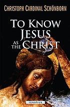 Cover of: To Know Jesus As the Christ: Incentives for a Deeper Faith