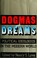 Cover of: Dogmas and dreams