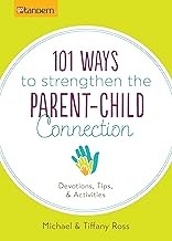 Cover of: 101 Ways to Strengthen the Parent-Child Connection: Devotions, Tips, and Activities