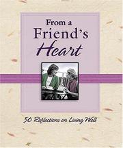 Cover of: From a friend's heart: 50 reflections on living well.