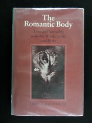 Cover of: The romantic body: love and sexuality in Keats, Wordsworth, and Blake