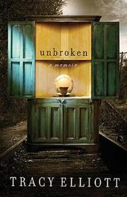 Cover of: Unbroken | Tracy Elliott