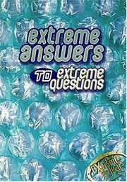 Cover of: Extreme Answers To Extreme Questions God's Answers To Life's Challenges