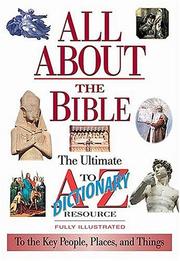 Cover of: All about the bible: the ultimate A to Z dictionary resource fully illustrated.