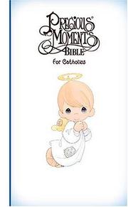 Cover of: Precious Moments Bible For Catholics All Your Precious Moments Favorites!