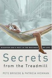 Cover of: Secrets from the Treadmill: Discover God's Rest in the Busyness of Life (Hickman, Patricia)