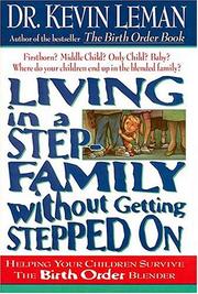 Cover of: Living In A Step-family Without Getting Stepped On Helping Your Children Survive The Birth Order Blender by Dr. Kevin Leman