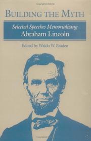 Cover of: Building the myth: selected speeches memorializing Abraham Lincoln