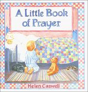 Cover of: A little book of prayer by Helen Rayburn Caswell