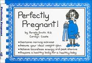 Cover of: How to be perfectly pregnant | Pamela M. Smith