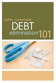 Cover of: Debt Elimination 101 by John Cummuta