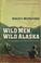 Cover of: Wild Men, Wild Alaska