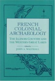 Cover of: French Colonial Archaeology: The Illinois Country and the Western Great Lakes