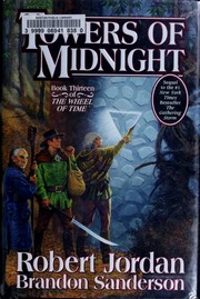 Cover of: Towers of Midnight by Robert Jordan, Brandon Sanderson, Robert Jordan, Robert Jordan