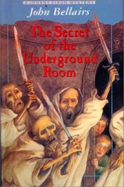Cover of: The Secret of the Underground Room | John Bellairs