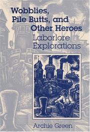 Cover of: Wobblies, pile butts, and other heroes by Archie Green