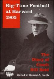 Cover of: Big-time football at Harvard, 1905: the diary of Coach Bill Reid