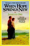 Cover of: When Hope Springs New (Canadian West #4) by Janette Oke