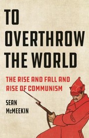 Cover of: To Overthrow the World by Sean McMeekin