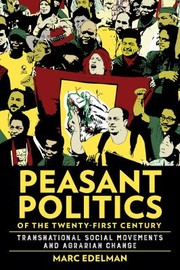 Cover of: Peasant Politics of the Twenty-First Century: Transnational Social Movements and Agrarian Change