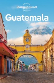 Cover of: Travel Guide Guatemala by Lonely Planet, Ray Bartlett, Lucas Vidgen