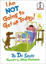 Cover of: I Am Not Going to Get Up Today! by Dr. Seuss