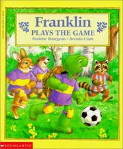 Cover of: Franklin Plays the Game by Paulette Bourgeois