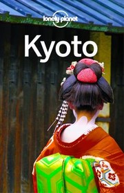 Cover of: Lonely Planet Kyoto by Lonely Planet, Kate Morgan, Rebecca Milner