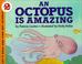 Cover of: An Octopus Is Amazing (Let's Read-And-Find-Out Science)