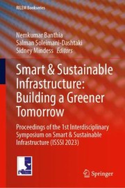 Cover of: Smart and Sustainable Infrastructure : Building a Greener Tomorrow: Proceedings of the 1st Interdisciplinary Symposium on Smart and Sustainable Infrastructure