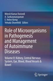 Cover of: Role of Microorganisms in Pathogenesis and Management of Autoimmune Diseases : Volume II: Kidney, Central Nervous System, Eye, Blood, Blood Vessels and Bowel