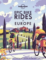 Cover of: Epic Bike Rides of Europe by Lonely Planet, Lonely Planet