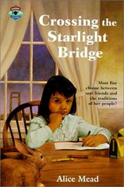 Cover of: Crossing the Starlight Bridge by Alice Mead, Alice Mead