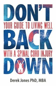 Cover of: Don't Back Down: Your Guide to Living Well with a Spinal Cord Injury