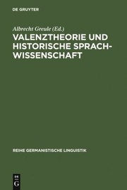 Cover of: Valenztheorie und historische Sprachwissenschaft: Beiträge zur Sprachgeschichtlichen Beschreibung des Deutschen