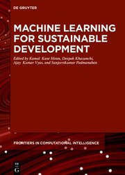 Cover of: Machine Learning for Sustainable Development by Kamal Kant Hiran, Deepak Khazanchi, Ajay Kumar Vyas, Sanjeevikumar Padmanaban, Kamal Kant Hiran, Deepak Khazanchi, Ajay Kumar Vyas, Sanjeevikumar Padmanaban